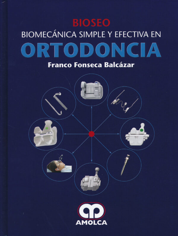 BIOSEO BIOMECANICA SIMPLE Y EFECTIVA EN ORTODONCIA 2016