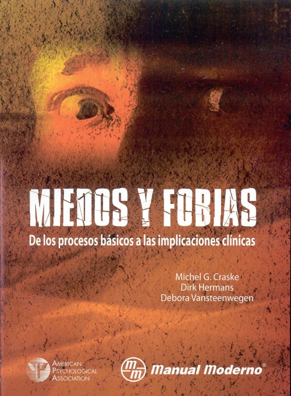 Miedos y fobias : de los procesos básicos a las implicaciones clínicas