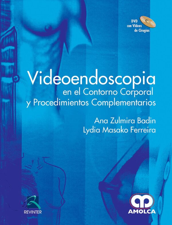 VIDEOENDOSCOPIA EN EL CONTORNO CORPORAL Y PROCED. COMPLEMENTARIOS +DVD 2009