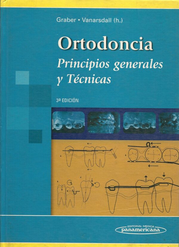 Ortodoncia: Principios Generales Y Tecnicas (3ª edición)