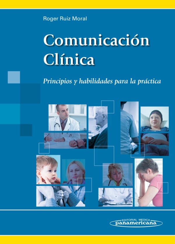 Comunicación Clínica. Principios y habilidades para la práctica
